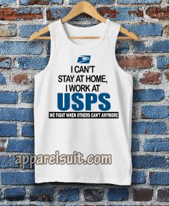 I Can'T Stay At Home I Work At USPS Tanktop