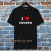 I Love ANDREW T-Shirt (Name request T-Shirt)