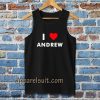 I Love ANDREW Tanktop (Name request Tanktop)