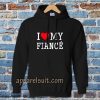 I Love My Fiance Hoodie