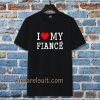 I Love My Fiance T-Shirt