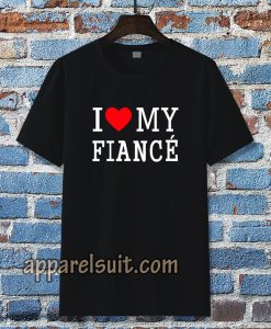 I Love My Fiance T-Shirt