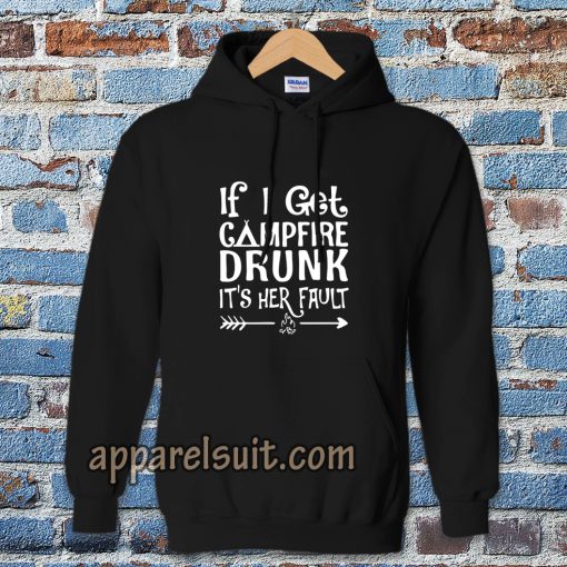 If I get campfire drunk it’s her fault camping outdoor Hoodie