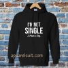 I'm Not Single I Have a Dog Hoodie