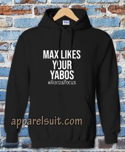 Max Likes Your Yabos Hoodie