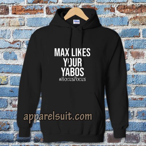 Max Likes Your Yabos Hoodie