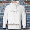 No Really I’m Fine Hoodie