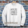 Watch More Sunsets Than Netflix Sweatshirt