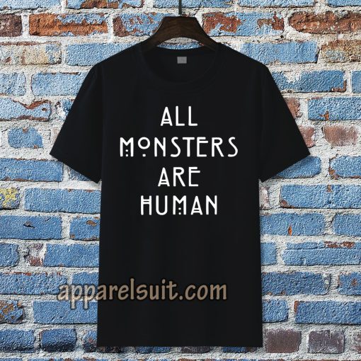 all monsters are human Tshirt