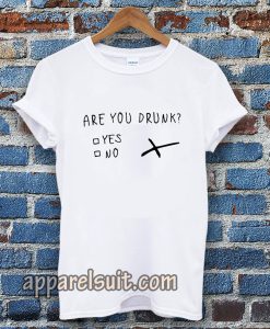 are you drunk T-shirt