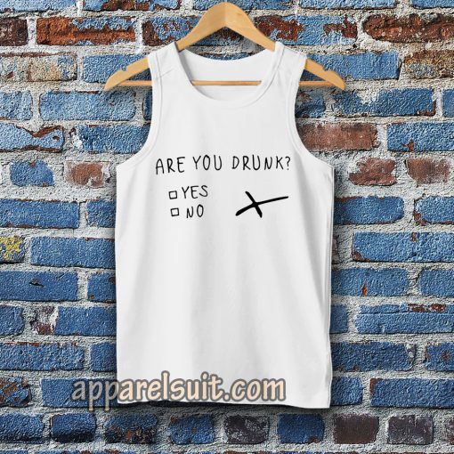 are you drunk Tanktop