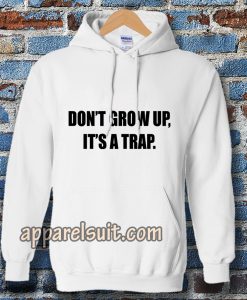 don't grow up Hoodie