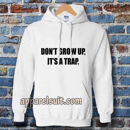 don't grow up Hoodie