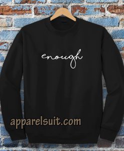 enough statement Sweatshirt