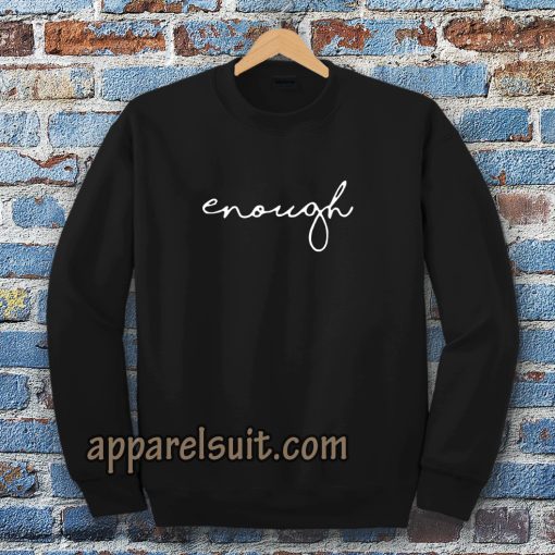 enough statement Sweatshirt