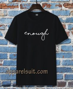 enough statement Tshirt