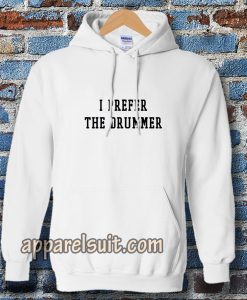 i prefer the drummer tumblr Hoodie