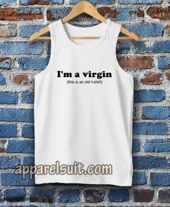 im a virgin quotes tanktop