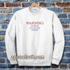 warning love quotes for Sweatshirt