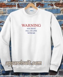 warning love quotes for Sweatshirt