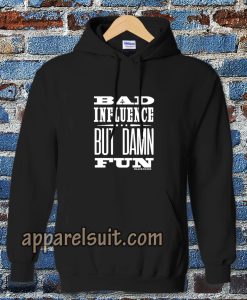 Bad Influence But Damn Fun Hoodie