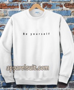 Be yourself Sweatshirt