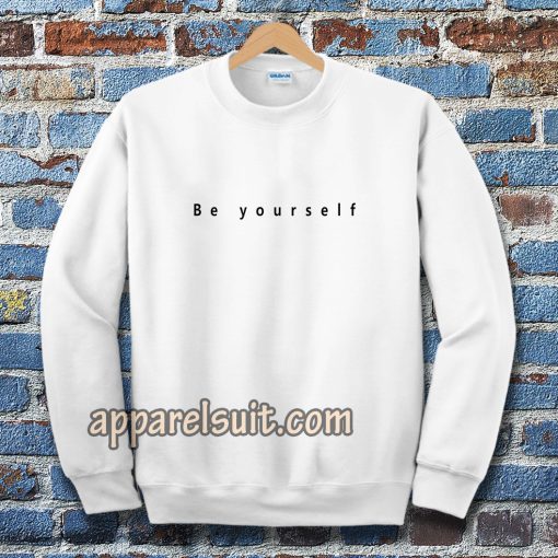 Be yourself Sweatshirt