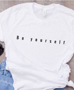 Be yourself t-shirt