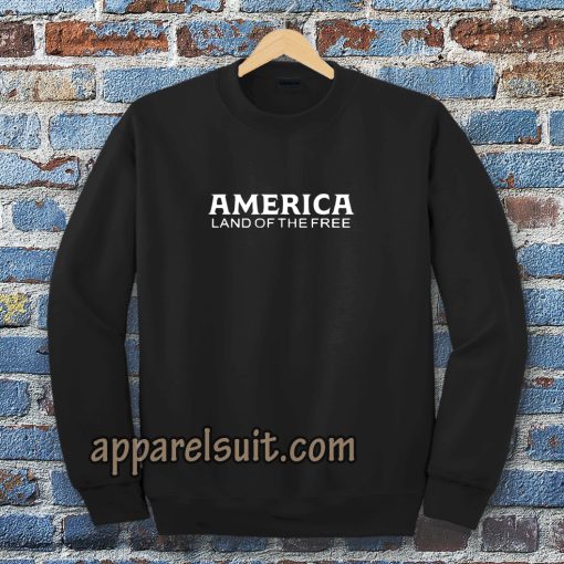 Chris Pratt America Land of the Free Sweatshirt