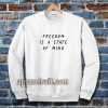 FREEDOM IS A STATE OF MIND Quote Sweatshirt