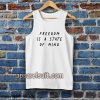 FREEDOM IS A STATE OF MIND Quote Tanktop