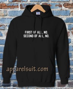 First Of All, No Funny Quote Hoodie