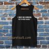 I MAY BE WRONG unisex Tanktop