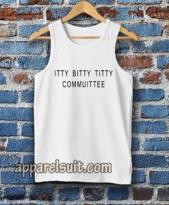 Itty Bitty Titty Committee Tanktop