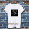 Kiss Me Like You Miss Me T-shirt