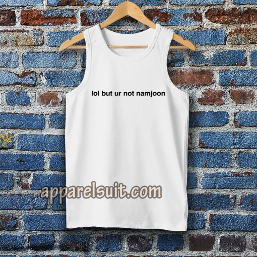 Lol But Ur Not Namjoon Tanktop