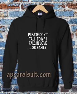Please Don't Talk To Me I Fall In Love Hoodie