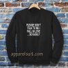 Please Don't Talk To Me I Fall In Love Sweatshirt