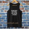 Please Don't Talk To Me I Fall In Love Tanktop