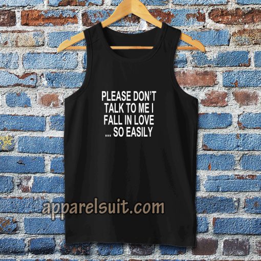 Please Don't Talk To Me I Fall In Love Tanktop