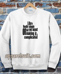 Sweatshirt Quote Life Is