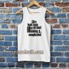 Tanktop Quote Life Is