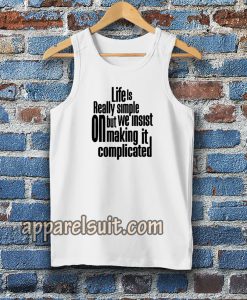 Tanktop Quote Life Is