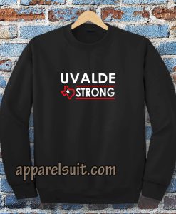 Texas Uvalde Strong Sweatshirt School Shooting Anti Gun Violence