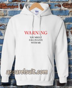 Warning You Might Fall In Love With Me Hoodie