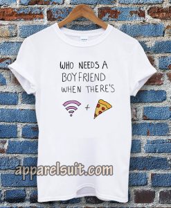 Who Needs A Boyfriend T-shirt White