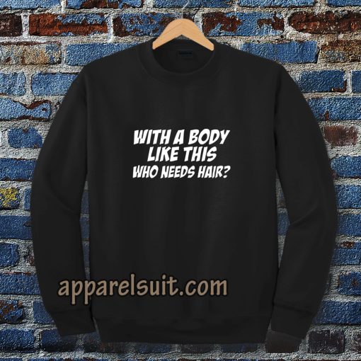 With A Body Sweatshirt