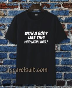 With A Body T-Shirt