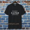 a la folie t-shirt