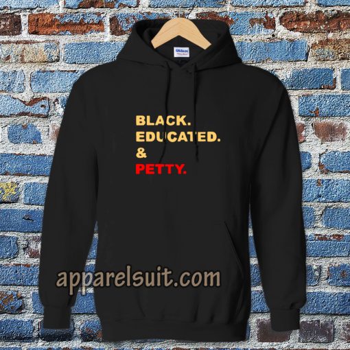 black educated and petty adult Hoodie